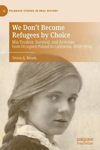 Paper book «We Don't Become Refugees by Choice: Mia Truskier, Survival, and Activism from Occupied Poland to California, 1920-2014», author Teresa A. Meade - фото №1