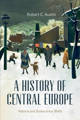 Бумажная книга «A History of Central Europe: Nations and States Since 1848», автор Роберт К. Остин - фото №1
