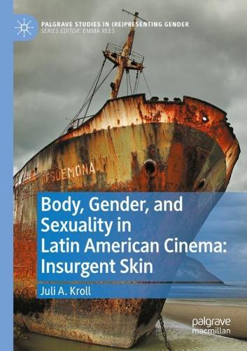 Бумажная книга «Body, Gender, and Sexuality in Latin American Cinema: Insurgent Skin», автор Джули А. Кролл - фото №1
