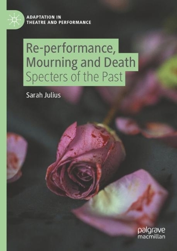 Бумажная книга «Re-performance, Mourning and Death: Specters of the Past», автор Сара Джулиус - фото №1