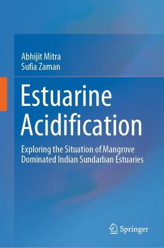 Бумажная книга «Estuarine Acidification :  Exploring the Situation of Mangrove Dominated Indian Sundarban Estuaries», авторов Абхиджит Митра, Суфия Заман - фото №1