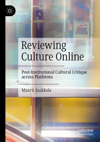 Бумажная книга «Reviewing Culture Online: Post-Institutional Cultural Critique across Platforms», автор Маарит Яаккола - фото №1