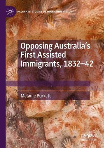 Бумажная книга «Opposing Australia’s First Assisted Immigrants, 1832-42», автор Мелани Беркетт - фото №1