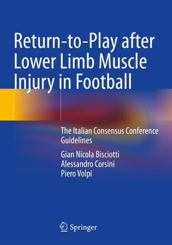 Бумажная книга «Return-to-Play after Lower Limb Muscle Injury in Football: The Italian Consensus Conference Guidelines», авторов Алессандро Корсини, Джан Никола Биссиотти, Пьеро Вольпи - фото №1