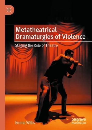 Бумажная книга «Metatheatrical Dramaturgies of Violence: Staging the Role of Theatre», автор Эмма Уиллис - фото №1
