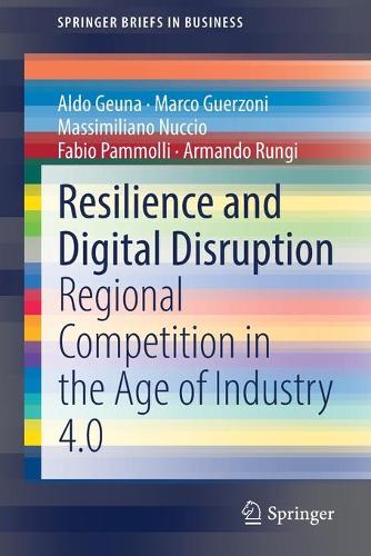 Бумажная книга «Resilience and Digital Disruption: Regional Competition in the Age of Industry 4.0», авторов Альдо Геуна, Армандо Рунги, Фабио Паммолли, Марко Гуэрцони, Массимилиано Нуччио - фото №1