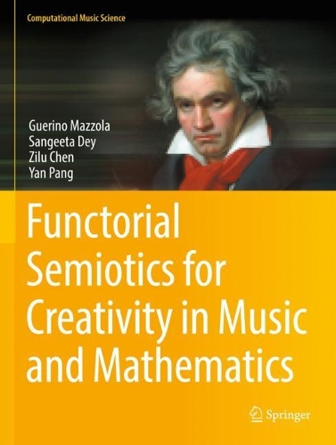 [object Object] «Functorial Semiotics for Creativity in Music and Mathematics», авторів Гуеріно Маццола, Сангіта Дей, Янь Пань, Зілу Чень - фото №1