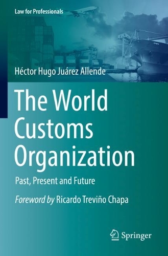 Паперова книга «The World Customs Organization: Past, Present and Future», автор Гектор Уго Хуарес Альєнде - фото №1
