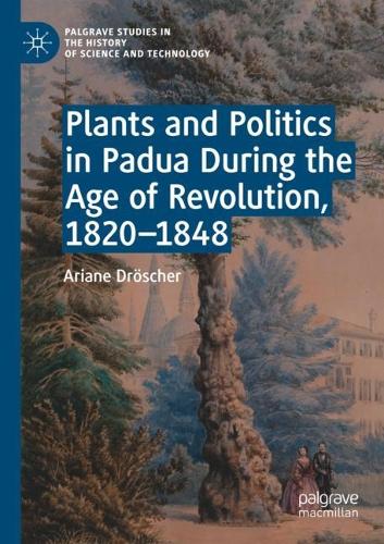 Бумажная книга «Plants and Politics in Padua During the Age of Revolution, 1820–1848», автор Ариана Дрёшер - фото №1