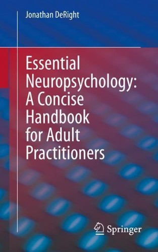 Бумажная книга «Essential Neuropsychology: A Concise Handbook for Adult Practitioners», автор Джонатан ДеРайт - фото №1