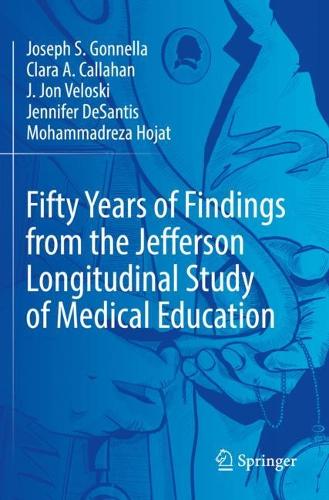 Бумажная книга «Fifty Years of Findings from the Jefferson Longitudinal Study of Medical Education», авторов Клара А. Каллахан, Дж. Джон Велоски, Дженнифер ДеСантис, Джозеф С. Гоннелла, Мохаммадреза Ходжат - фото №1