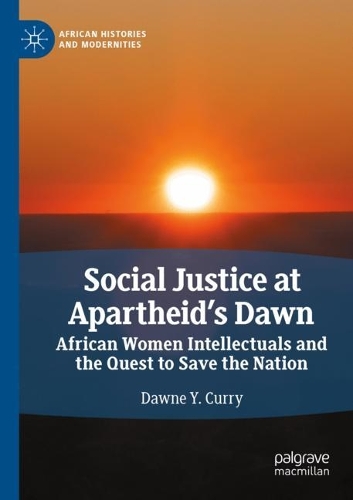 Бумажная книга «Social Justice at Apartheid’s Dawn: African Women Intellectuals and the Quest to Save the Nation», автор Доун Й. Карри - фото №1