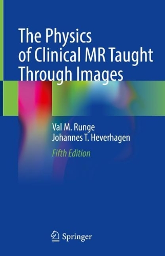 Паперова книга «The Physics of Clinical MR Taught Through Images», авторів Йоганнес Т. Геверхаген, Вал М. Рунге - фото №1