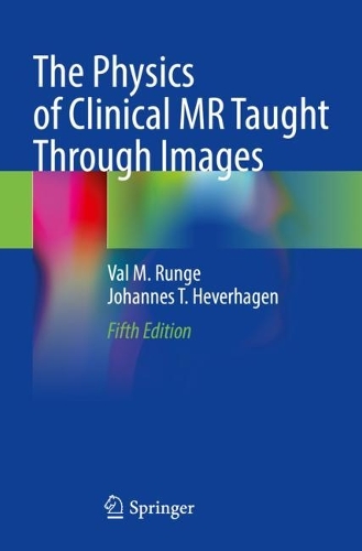 Паперова книга «The Physics of Clinical MR Taught Through Images», авторів Йоганнес Т. Геверхаген, Вал М. Рунге - фото №1