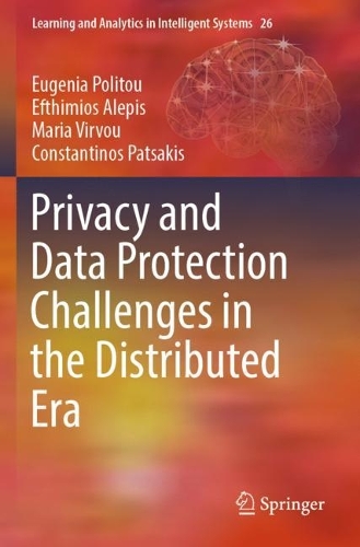 [object Object] «Privacy and Data Protection Challenges in the Distributed Era», авторів Константінос Пацакіс, Ефтіміос Алепіс, Євгенія Політу, Марія Вірву - фото №1