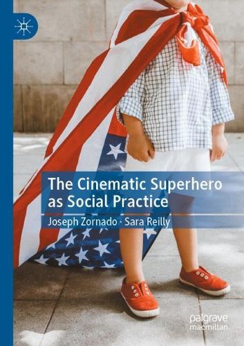 Бумажная книга «The Cinematic Superhero as Social Practice», авторов Джозеф Зорнадо, Сара Рейли - фото №1