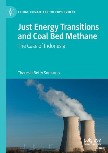 Бумажная книга «Just Energy Transitions and Coal Bed Methane: The case of Indonesia», автор Терезия Бетти Сумарно - фото №1