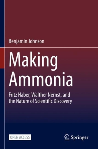 Бумажная книга «Making Ammonia: Fritz Haber, Walther Nernst, and the Nature of Scientific Discovery», автор Бенджамин Джонсон - фото №1