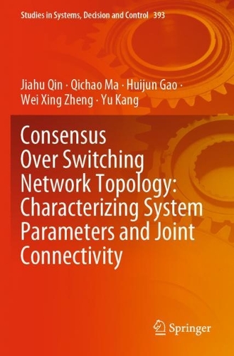 Паперова книга «Consensus Over Switching Network Topology: Characterizing System Parameters and Joint Connectivity», авторів Хуйцзюнь Гао, Цзяху Цінь, Цічао Ма, Вей Сін Чжен, Ю Кан - фото №1