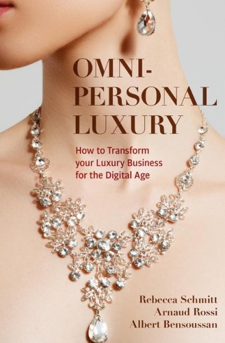 Бумажная книга «Omni-personal Luxury: How to Transform your Luxury Business for the Digital Age», авторов Альберт Бенсуссан, Арно Росси, Ребекка Шмитт - фото №1