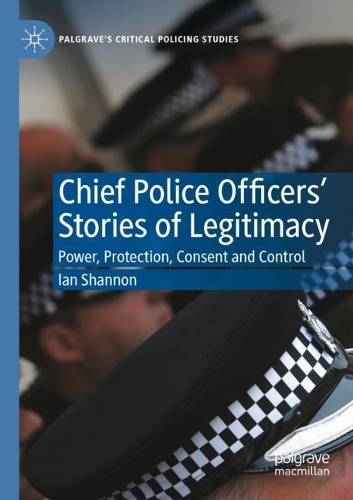 Бумажная книга «Chief Police Officers’ Stories of Legitimacy: Power, Protection, Consent and Control», автор Ян Шеннон - фото №1