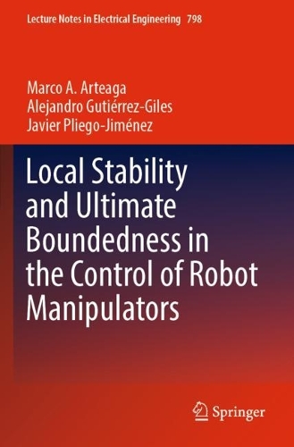 Бумажная книга «Local Stability and Ultimate Boundedness in the Control of Robot Manipulators», авторов Алехандро Гутьеррес-Гилес, Хавьер Плиего-Хименес, Марко А. Артеага - фото №1