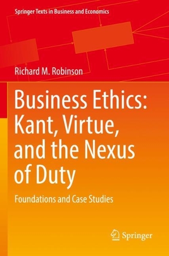 Паперова книга «Business Ethics: Kant, Virtue, and the Nexus of Duty: Foundations and Case Studies», автор Річард М. Робінсон - фото №1