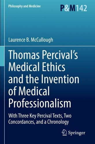 Бумажная книга «Thomas Percival’s Medical Ethics and the Invention of Medical Professionalism: With Three Key Percival Texts, Two Concordances, and a Chronology», автор Лоуренс Б. Маккалоу - фото №1