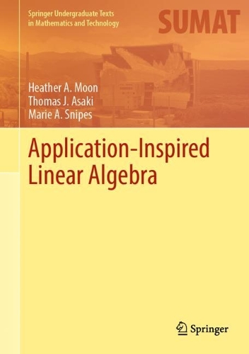 Бумажная книга «Application-Inspired Linear Algebra», авторов Хизер А. Мун, Мари А. Снайпс, Томас Дж. Асаки - фото №1