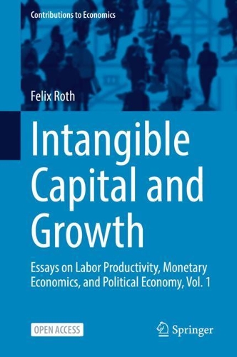 Бумажная книга «Intangible Capital and Growth: Essays on Labor Productivity, Monetary Economics, and Political Economy, Vol. 1», автор Феликс Рот - фото №1