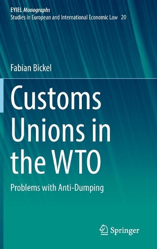 Бумажная книга «Customs Unions in the WTO: Problems with Anti-Dumping», автор Фабиан Бикель - фото №1
