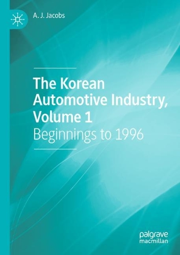 Бумажная книга «The Korean Automotive Industry, Volume 1: Beginnings to 1996», автор А. Дж. Джейкобс - фото №1