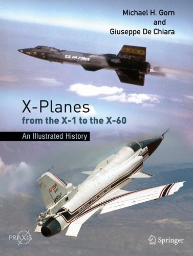 Бумажная книга «X-Planes from the X-1 to the X-60: An Illustrated History», авторов Джузеппе Де Кьяра, Майкл Х. Горн - фото №1