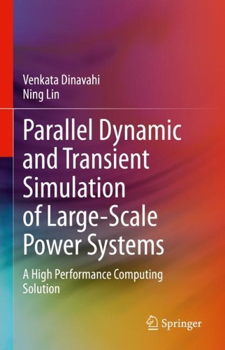 Бумажная книга «Parallel Dynamic and Transient Simulation of Large-Scale Power Systems: A High Performance Computing Solution», авторов Нин Линь, Венката Динавахи - фото №1