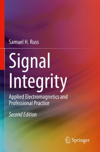 Бумажная книга «Signal Integrity: Applied Electromagnetics and Professional Practice», автор Сэмюэл Х. Расс - фото №1