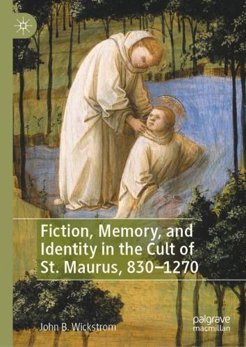 Бумажная книга «Fiction, Memory, and Identity in the Cult of St. Maurus, 830–1270», автор Джон Б. Викстром - фото №1