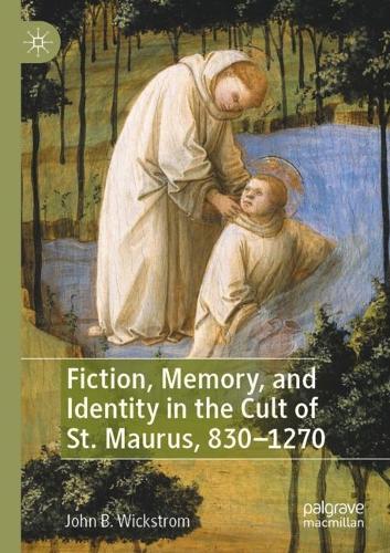 Бумажная книга «Fiction, Memory, and Identity in the Cult of St. Maurus, 830–1270», автор Джон Б. Викстром - фото №1