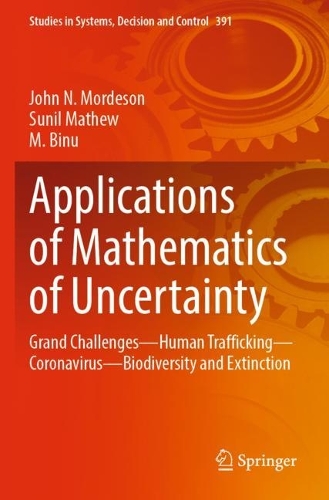 Бумажная книга «Applications of Mathematics of Uncertainty: Grand Challenges—Human Trafficking—Coronavirus—Biodiversity and Extinction», авторов Джон Н. Мордесон, М. Бину, Сунил Мэтью - фото №1