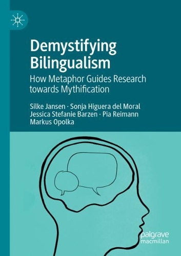 Бумажная книга «Demystifying Bilingualism: How Metaphor Guides Research towards Mythification», авторов Джессика Стефани Барзен, Маркус Ополка, Пия Рейманн, Силке Янсен, Соня Хигуэра дель Мораль - фото №1