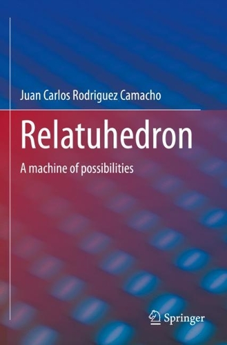 Бумажная книга «Relatuhedron: A machine of possibilities», автор Хуан Карлос Родригес Камачо - фото №1