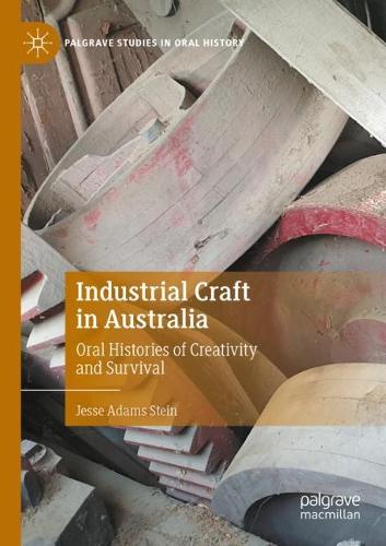 Бумажная книга «Industrial Craft in Australia: Oral Histories of Creativity and Survival», автор Джесси Адамс Стоун - фото №1