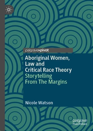 Бумажная книга «Aboriginal Women, Law and Critical Race Theory: Storytelling From The Margins», автор Николь Уотсон - фото №1