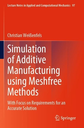 [object Object] «Simulation of Additive Manufacturing using Meshfree Methods: With Focus on Requirements for an Accurate Solution», автор Кристиан Вайсенфельс - фото №1
