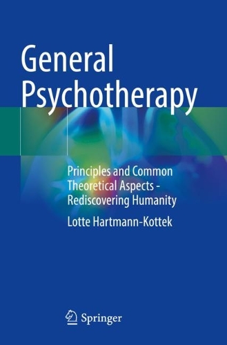 Бумажная книга «General Psychotherapy: Principles and Common Theoretical Aspects - Rediscovering Humanity», автор Лотта Хартманн-Коттек - фото №1