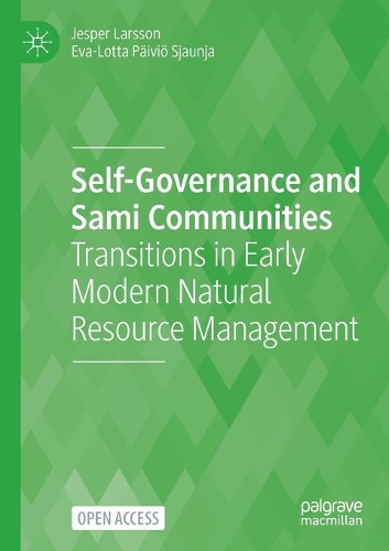 Бумажная книга «Self-Governance and Sami Communities: Transitions in Early Modern Natural Resource Management», авторов Ева-Лотта Пяйвиё Сяуня, Йеспер Ларссон - фото №1