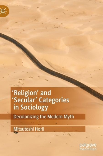 Бумажная книга «'Religion’ and ‘Secular’ Categories in Sociology: Decolonizing the Modern Myth», автор Мицутоси Хории - фото №1