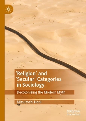 Бумажная книга «'Religion’ and ‘Secular’ Categories in Sociology: Decolonizing the Modern Myth», автор Мицутоси Хории - фото №1