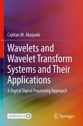 [object Object] «Wavelets and Wavelet Transform Systems and Their Applications: A Digital Signal Processing Approach», автор Каджетан М. Акуджуобі - фото №1