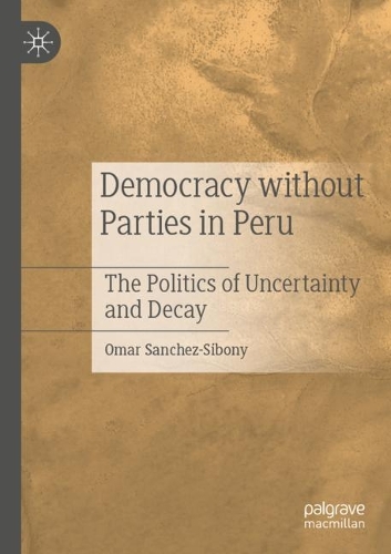 Паперова книга «Democracy without Parties in Peru: The Politics of Uncertainty and Decay», автор Омар Санчес-Сібоні - фото №1