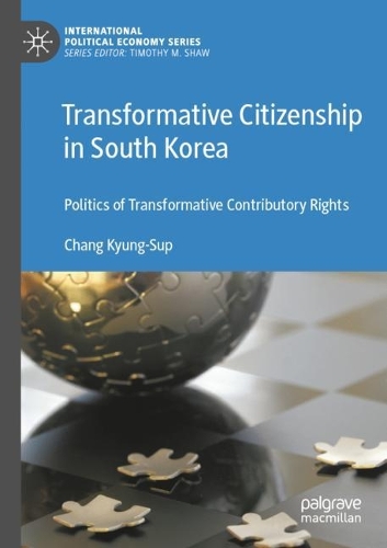 Бумажная книга «Transformative Citizenship in South Korea: Politics of Transformative Contributory Rights», автор Чан Кюн Суп - фото №1